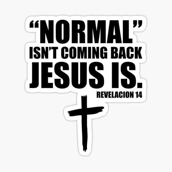 Artikel-Vorschau von Normalität kommt nicht zurück, aber Jesus ist Offenbarung 14, designt und verkauft von nando270.