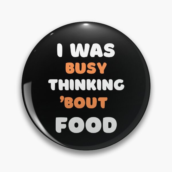 Item preview, I WAS BUSY THINKING 'BOUT FOOD VIRAL TRENDING MEME designed and sold by appareltolove.
