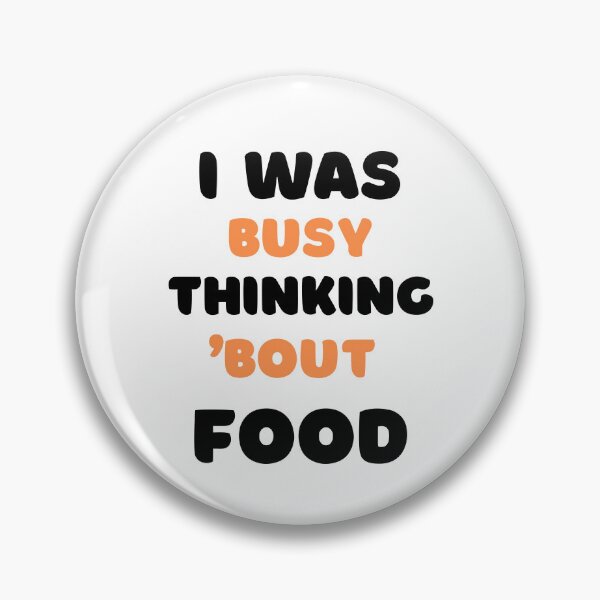 Item preview, I WAS BUSY THINKING 'BOUT FOOD VIRAL TRENDING MEME designed and sold by appareltolove.