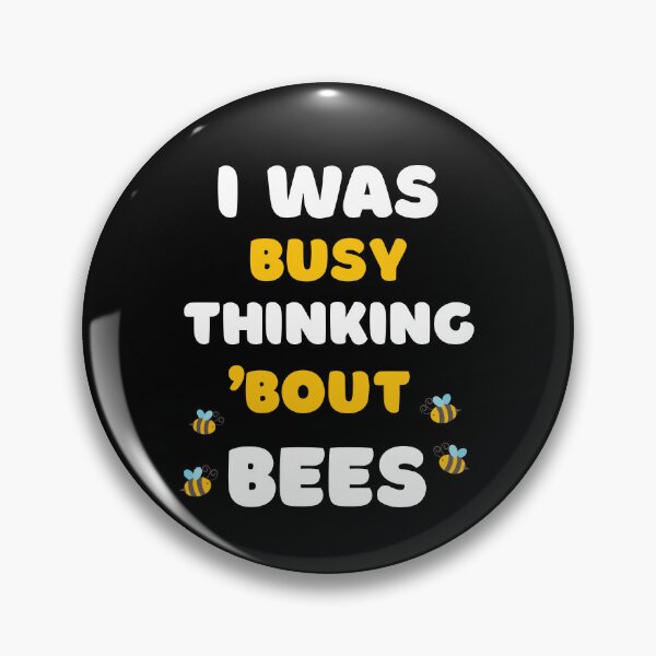 Item preview, I WAS BUSY THINKING 'BOUT BEES VIRAL TRENDING MEME designed and sold by appareltolove.