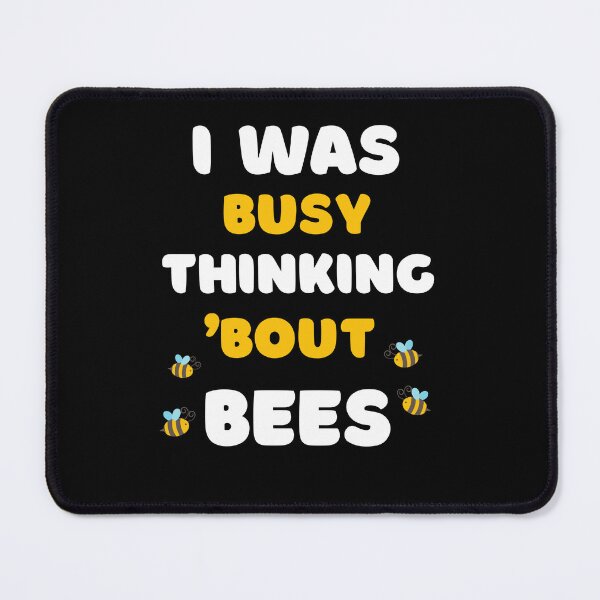 Item preview, I WAS BUSY THINKING 'BOUT BEES VIRAL TRENDING MEME designed and sold by appareltolove.