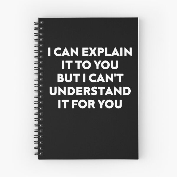 Item preview, I Can Explain It to You But I Can't Understand It for You, Funny Quote designed and sold by NiceTees2021.
