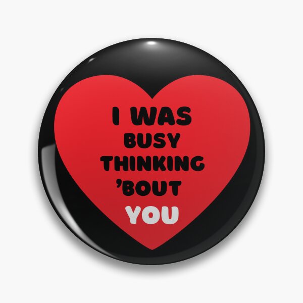 Item preview, I WAS BUSY THINKING 'BOUT YOU VALENTINE'S VIRAL TRENDING MEME designed and sold by appareltolove.