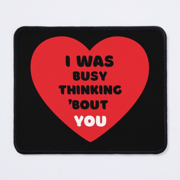 Item preview, I WAS BUSY THINKING 'BOUT YOU VALENTINE'S VIRAL TRENDING MEME designed and sold by appareltolove.
