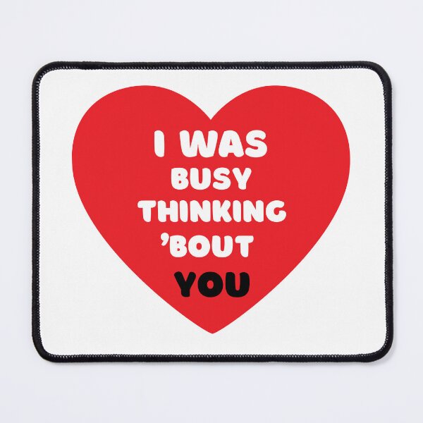 Item preview, I WAS BUSY THINKING 'BOUT YOU VALENTINE'S VIRAL TRENDING MEME designed and sold by appareltolove.