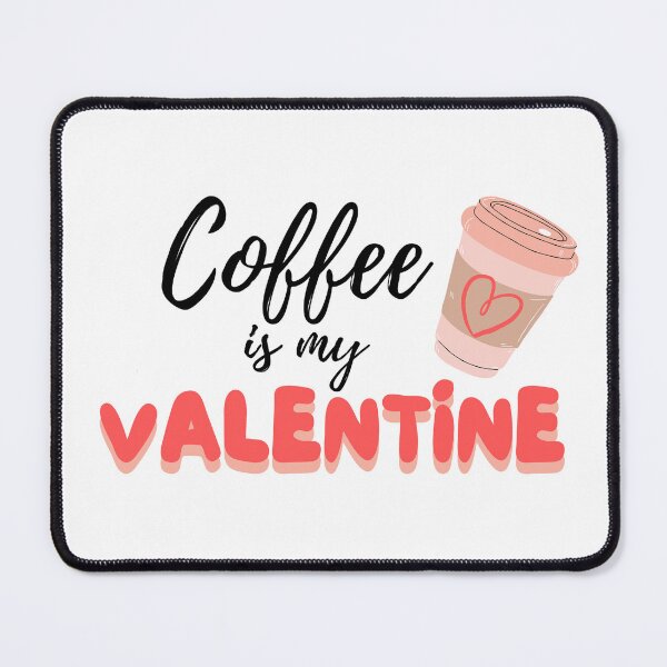 Item preview, Copie de Copie de Copie de Coffee Is My Valentine designed and sold by ni3ma.