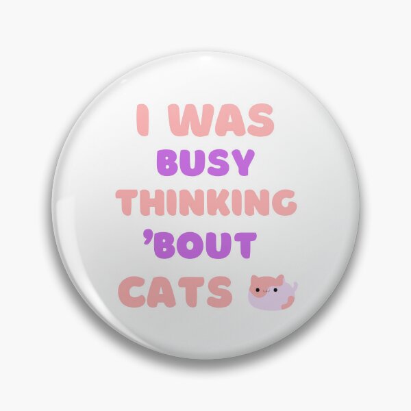 Item preview, I WAS BUSY THINKING 'BOUT CATS VIRAL TRENDING MEME designed and sold by appareltolove.