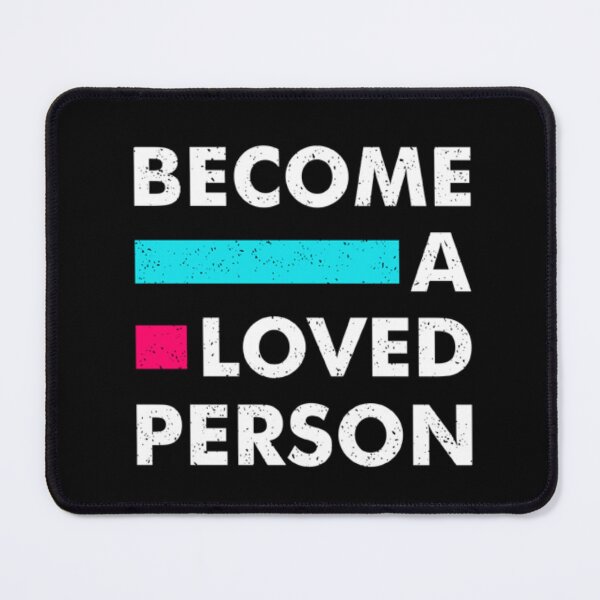 Item preview, Become a loved person designed and sold by MixShop10.
