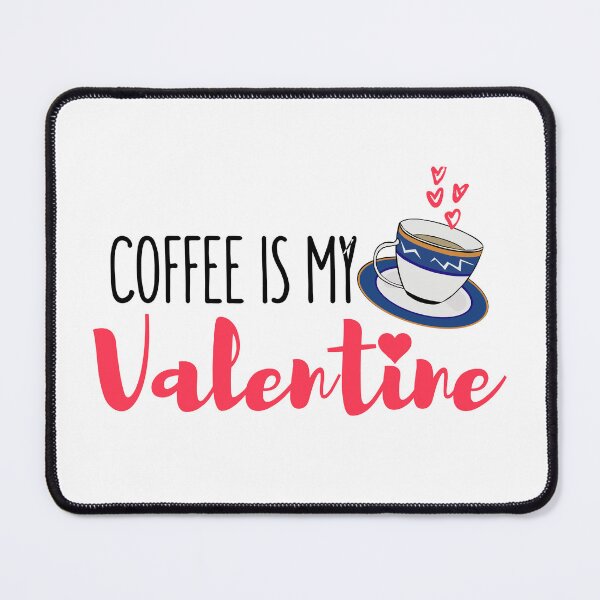 Item preview, Copie de Copie de Copie de Copie de Coffee Is My Valentine designed and sold by ni3ma.