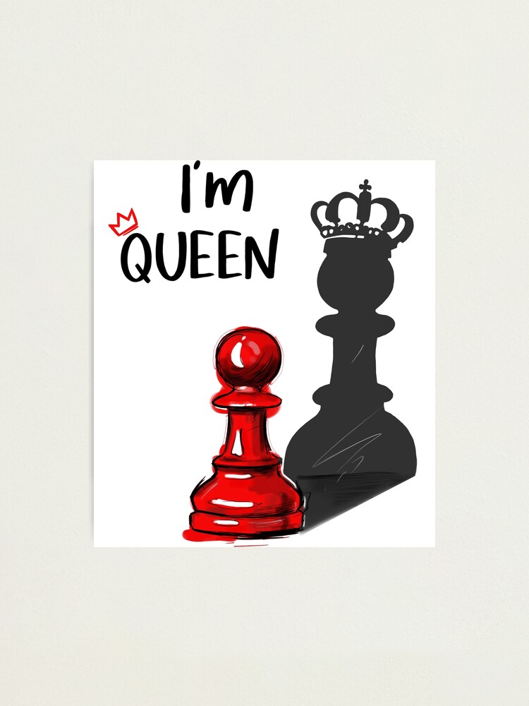 I’m QUEEN - Chess Queen Move | Photographic Print