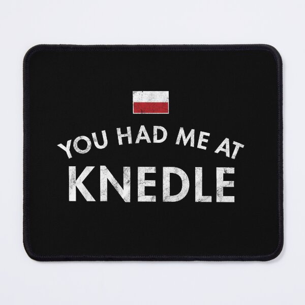 Item preview, You Had Me At Knedle designed and sold by twHistory.