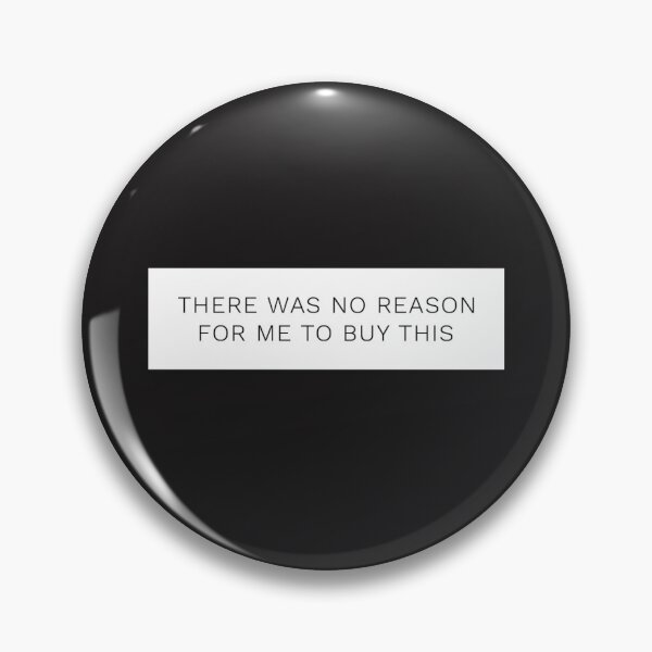 Item preview, There Was No Reason For Me To Buy This designed and sold by madetoprint.