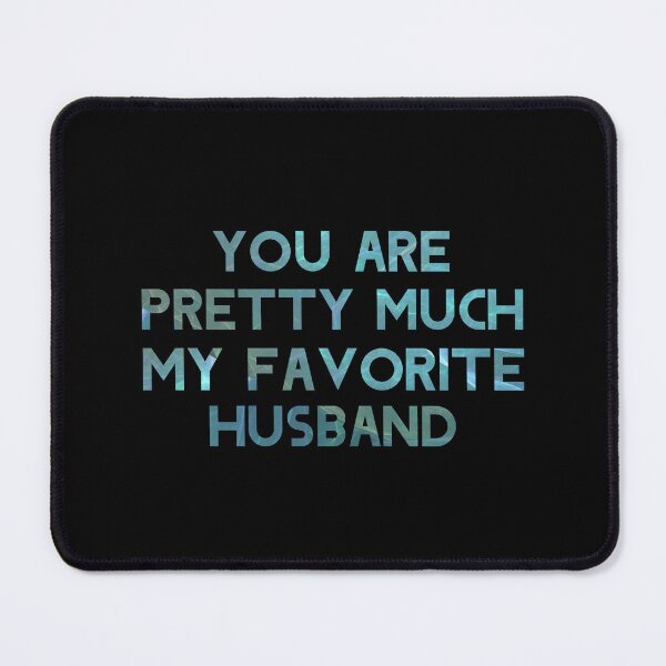 Item preview, You Are Pretty Much My Favorite Husband designed and sold by InnaPo ⭐⭐⭐⭐⭐.