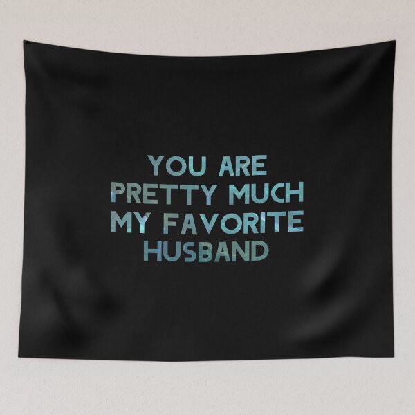 Item preview, You Are Pretty Much My Favorite Husband designed and sold by InnaPo ⭐⭐⭐⭐⭐.