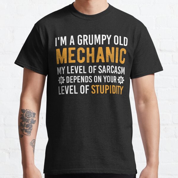 Funny I'm A Grumpy Old Mechanic My Level Of Sarcasm, Sarcastic Mechanic Gift Classic T-Shirt