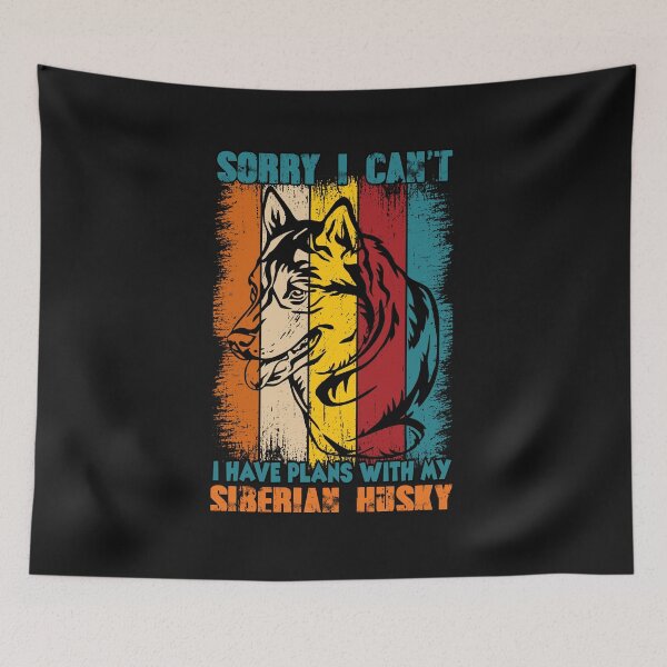 Item preview, SORRY I CAN'T I HAVE PLANS WITH MY SIBERIAN HUSKY designed and sold by JokerH.