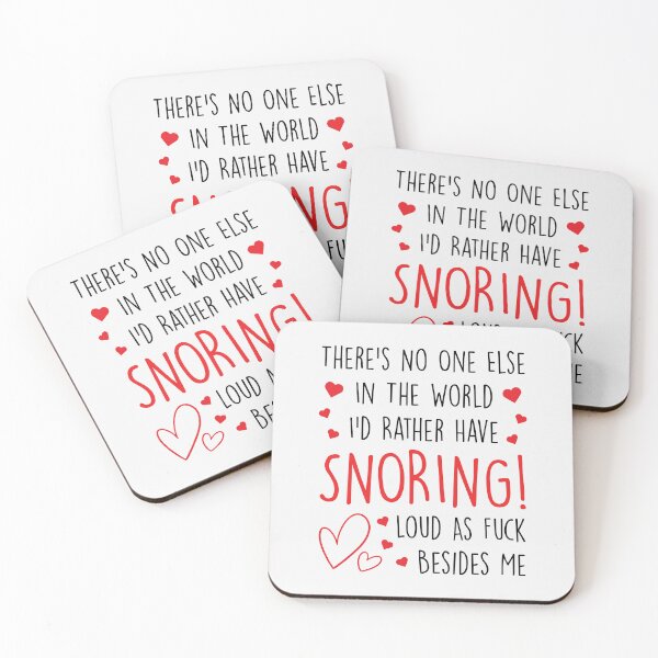 Item preview, There's No One Else In The World I'd Rather Have Snoring Loud As Fuck Besides Me designed and sold by KMIKBAL7.