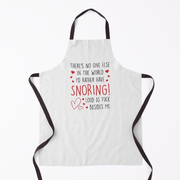 Item preview, There's No One Else In The World I'd Rather Have Snoring Loud As Fuck Besides Me designed and sold by KMIKBAL7.
