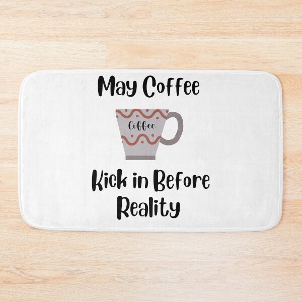 Item preview, May Coffee Kick in Before Reality designed and sold by HappyLifeCreate.