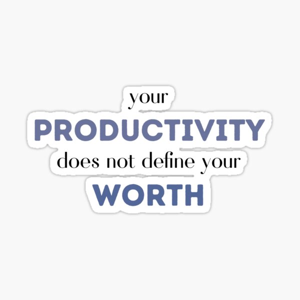Your Productivity Does Not Define Your Worth Sticker