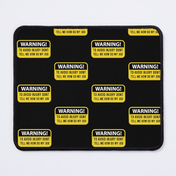Item preview, To Avoid Injury Dont Tell Me How Do My Job Funny Present designed and sold by pedrored369.