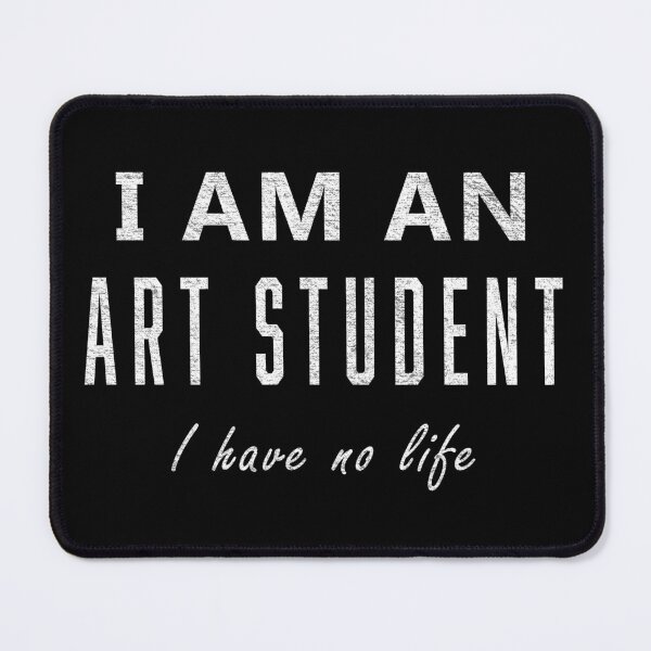 Item preview, I Am An Art Student I Have No Life designed and sold by alolaraichu.