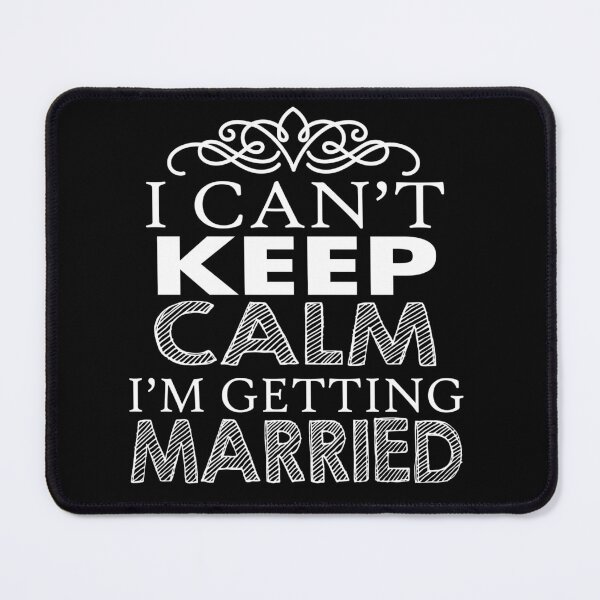 Item preview, I Can't Keep Calm I'm Getting Married designed and sold by cksplash.