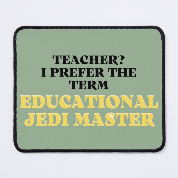 Item preview, Teacher, I prefer the term educational jedi master designed and sold by omaeth303.