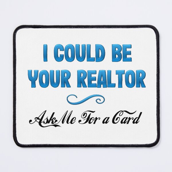 Item preview, I Could Be Your Realtor, Ask Me For a Card ~ in Blue designed and sold by LeslieMac713.
