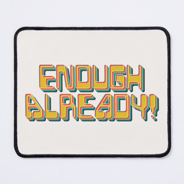 Item preview, Enough Already designed and sold by Texterns.