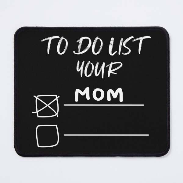 Item preview, funny To Do List Your Mom quote sarcasm sarcastic saying designed and sold by justbegreat ★★★★★.