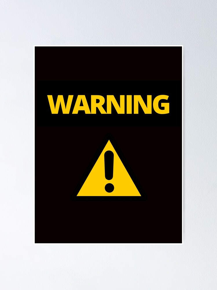 "Warning sign, Caution sign" Poster for Sale by AvasMix Redbubble