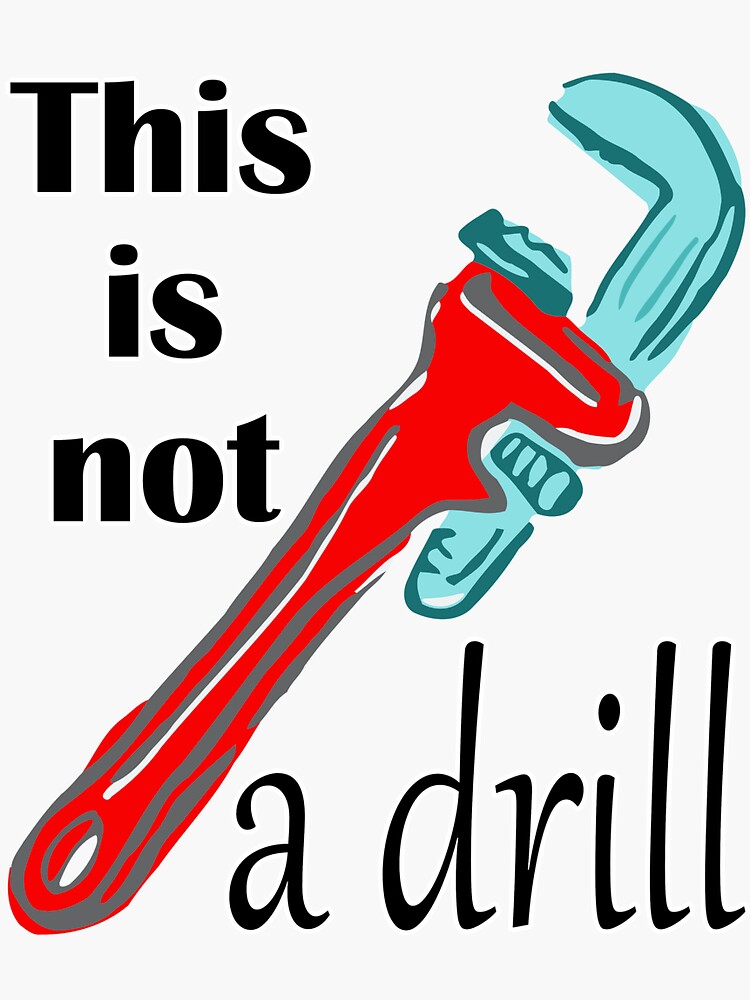 "This Is Not A Drill" Sticker For Sale By Partyhatgangsta | Redbubble