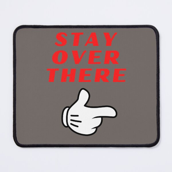 Item preview, Stay Over There designed and sold by amalgamateyou.