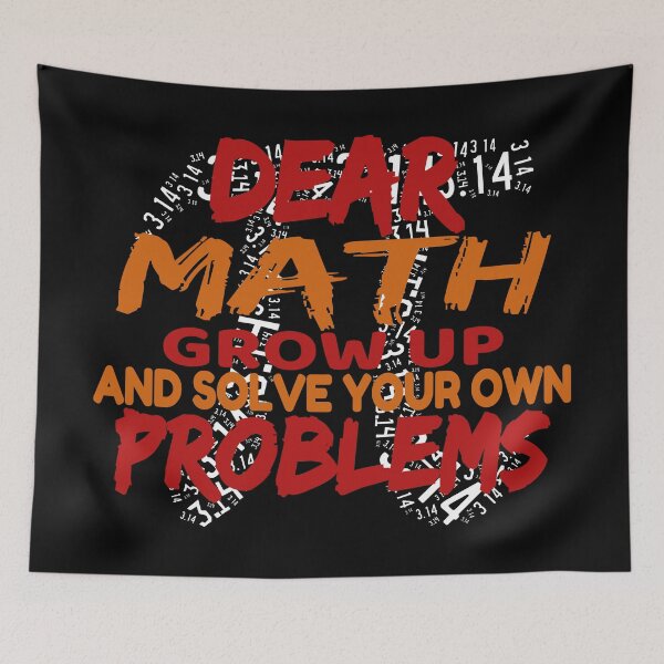 Item preview, Dear Math Grow Up And Solve Your Own Problems designed and sold by Recoshet.