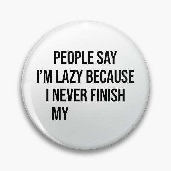 Item preview, I Never Finish Anything Funny Quote For Lazy People designed and sold by allysmar.