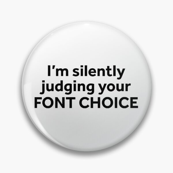 Item preview, I'm Silently Judging Your Font Choice designed and sold by murialbezanson.