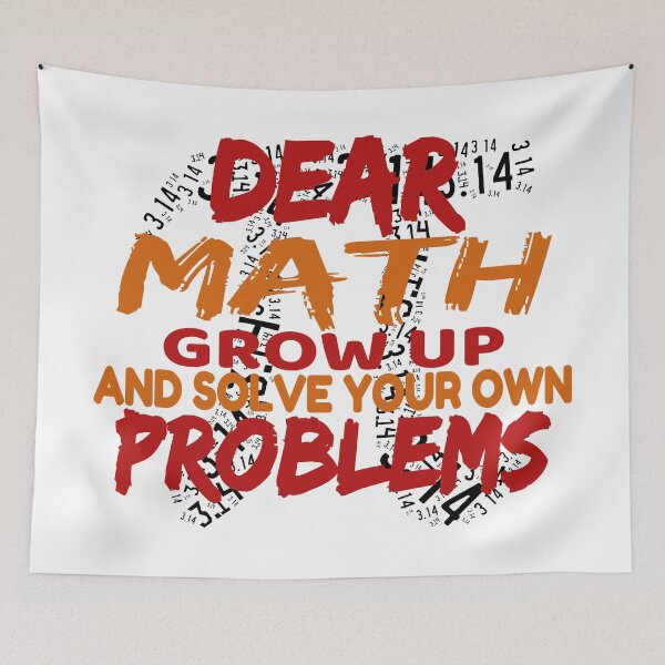 Item preview, Dear Math Grow Up And Solve Your Own Problems designed and sold by Recoshet.