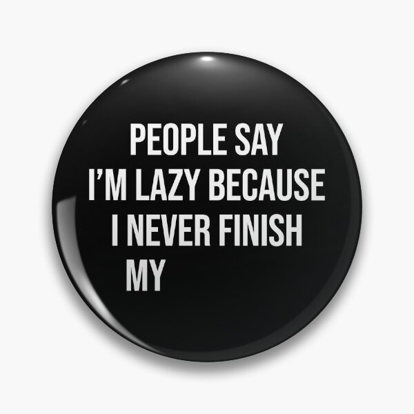 Item preview, I Never Finish Anything Funny Quote For Lazy People designed and sold by allysmar.