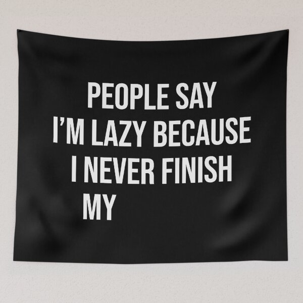 Item preview, I Never Finish Anything Funny Quote For Lazy People designed and sold by allysmar.