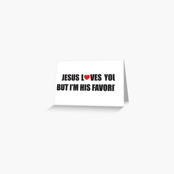Item preview, Jesus loves you, but I'm his favorite designed and sold by nektarinchen.