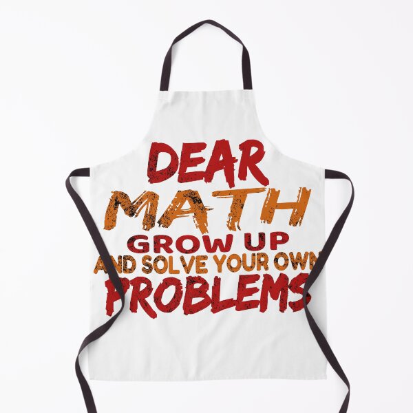 Item preview, Dear Math Grow Up And Solve Your Own Problems designed and sold by Recoshet.