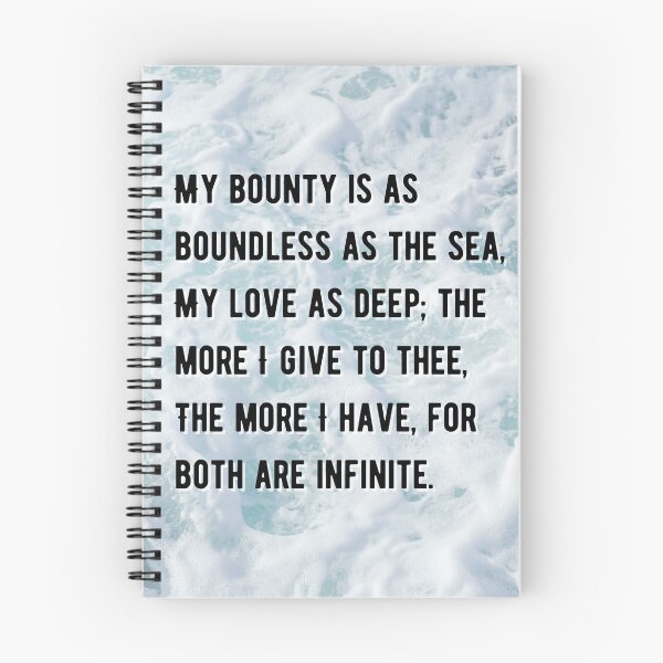 Item preview, Shakespeare Quote Romeo and Juliet My bounty is as boundless as the sea, My love as deep; the more I give to thee, The more I have, for both are infinite. designed and sold by violet-hope.