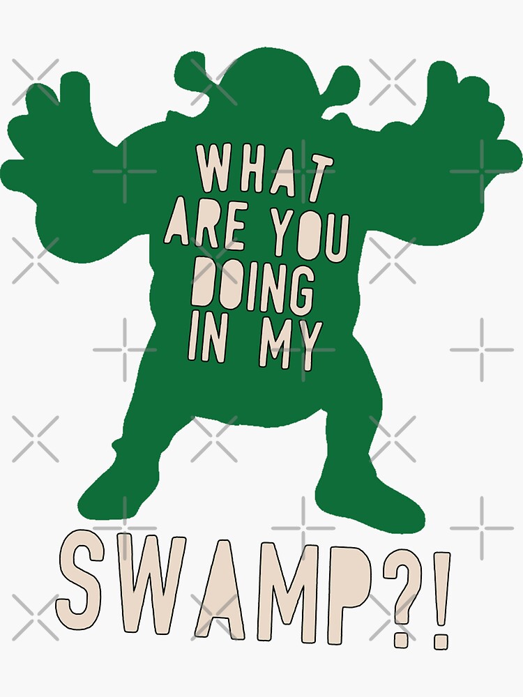 "what are you doing in my swampshrek quotes" Sticker for Sale by