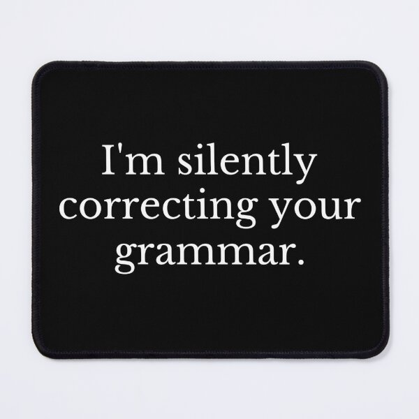 Item preview, I'm Silently Correcting Your Grammar designed and sold by ni3ma.