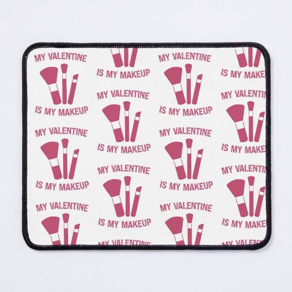 Item preview, My Valentine Is My Makeup Funny Makeup lovers Valentine's day Simple Cute Female Pink Gift  designed and sold by pedrored369.