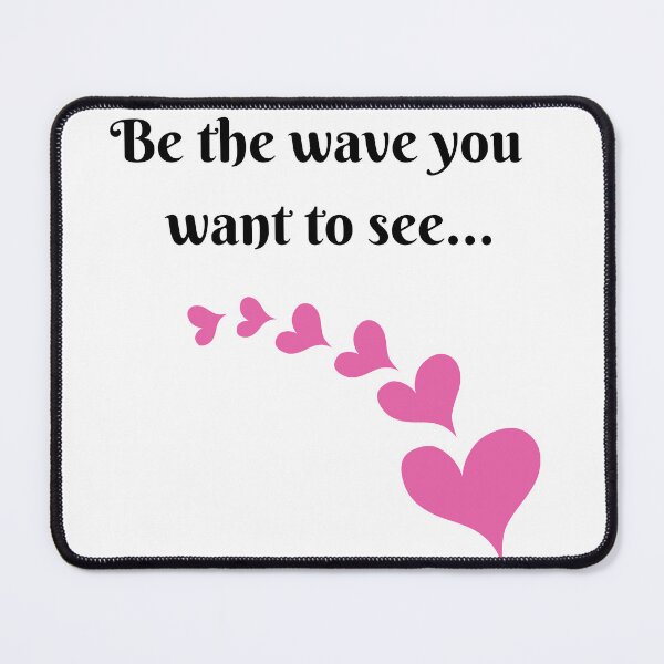 Item preview, Be the wave you want to see... by IPJ designed and sold by TIPJ.