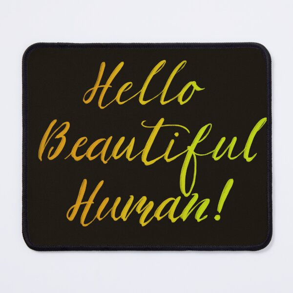 Item preview, Hello Beautiful Human! on black designed and sold by TheBarefootMom.