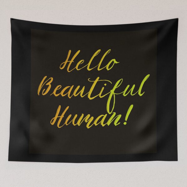 Item preview, Hello Beautiful Human! on black designed and sold by TheBarefootMom.
