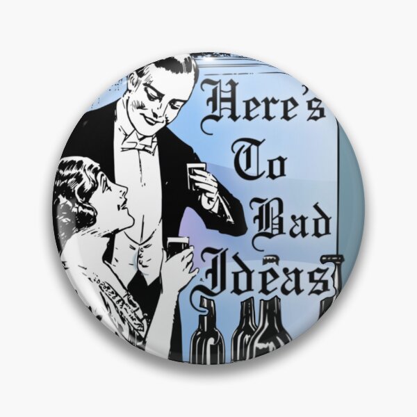 Item preview, Here’s To Bad Ideas Vintage Style designed and sold by BetelgeuseX3.
